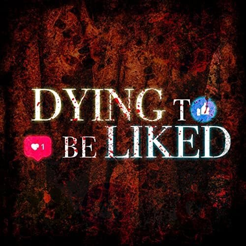 Dying To Be Liked