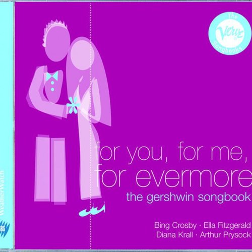 For You For Me For Evermore:The Gershwin Songbooks