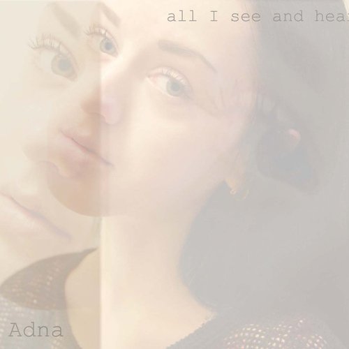 All I See And Hear