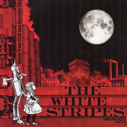 Aside From That And Besides This: The White Stripes Greatest Hits