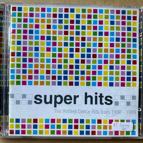 Super Hits: The Hottest Dance Hits From 1990-1999