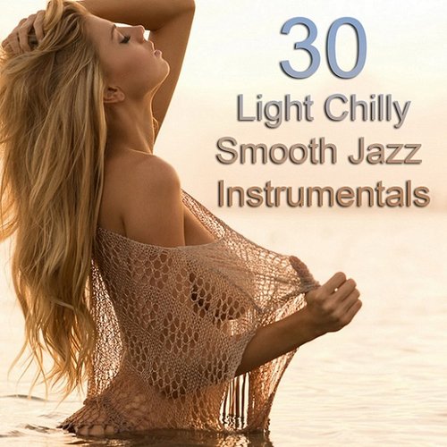 30 Light Chilly Smooth Jazz Instrumentals