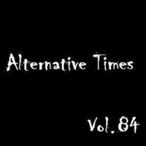 Alternative Times Vol 84