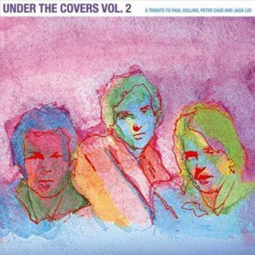Under the Covers, Vol. 2: A Tribute to Paul Collins, Peter Case and Jack Lee