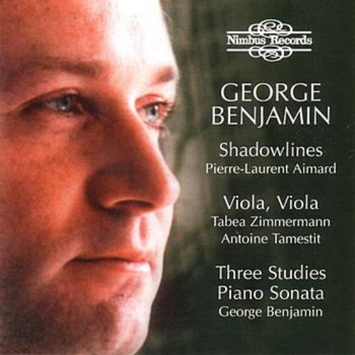 Benjamin: Shadowlines / Viola, Viola / Three Studies / Piano Sonata