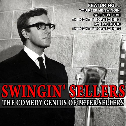 Swingin' Sellers - The Comedy Genius Of Peter Sellers (Remastered)