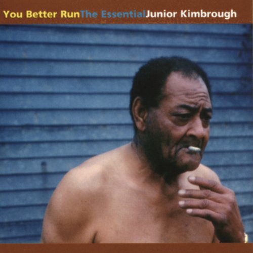 You Better Run: The Essential Junior Kimbrough