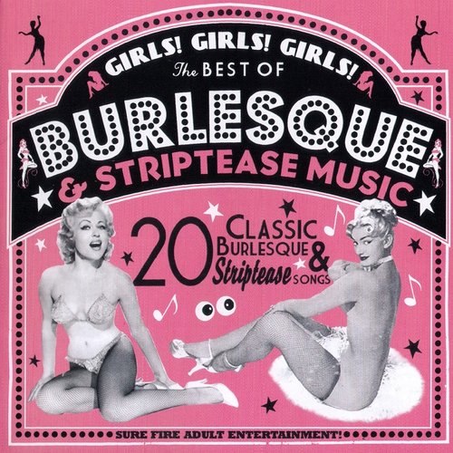 Girls! Girls! Girls!: The Best Of Burlesque & Striptease Music