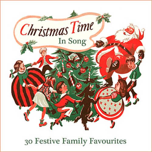 Christmas Time In Song - 30 Festive Family Favourites