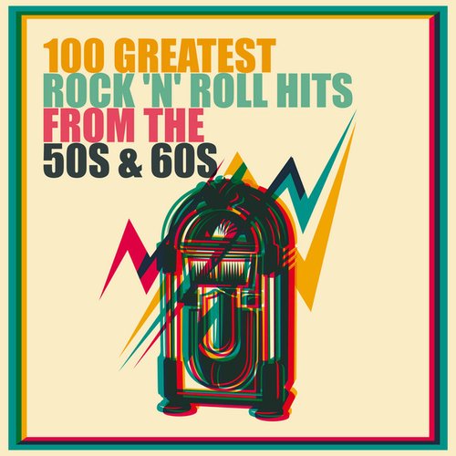 100 Greatest Rock 'n' Roll Hits from the 50s & 60s — Various Artists