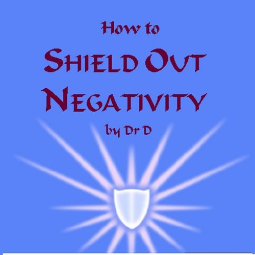 How to Shield Out Negativity
