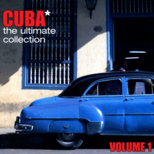 Cuba The Ultimate Collection Volume 1