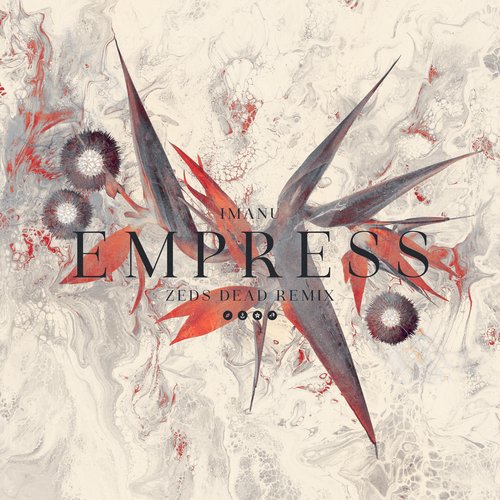 Empress (Zeds Dead Remix)