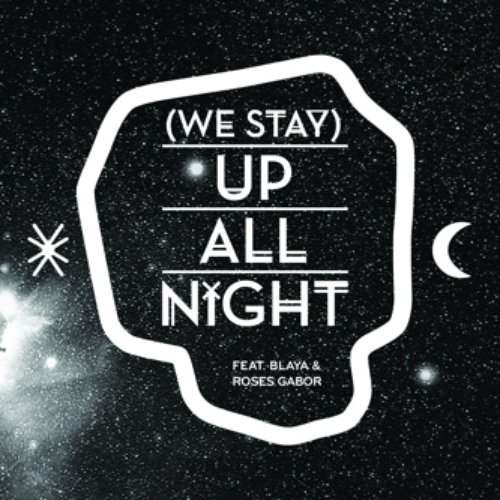 (We Stay) Up All Night