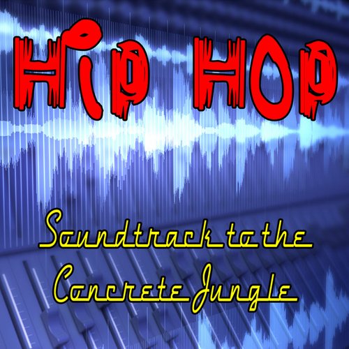 Hip Hop Soundtrack To The Concrete Jungle (Re-Recorded)
