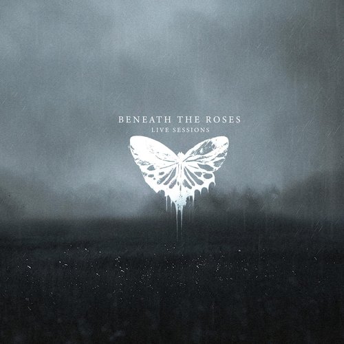 Beneath The Roses (Live Sessions)