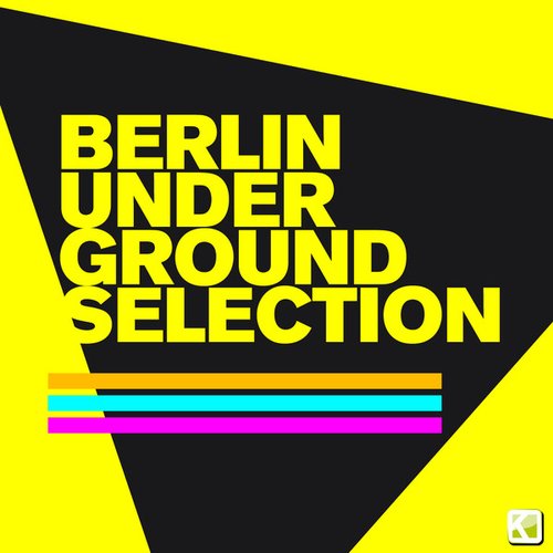 Berlin Underground Selection (Finest Electronic Music)