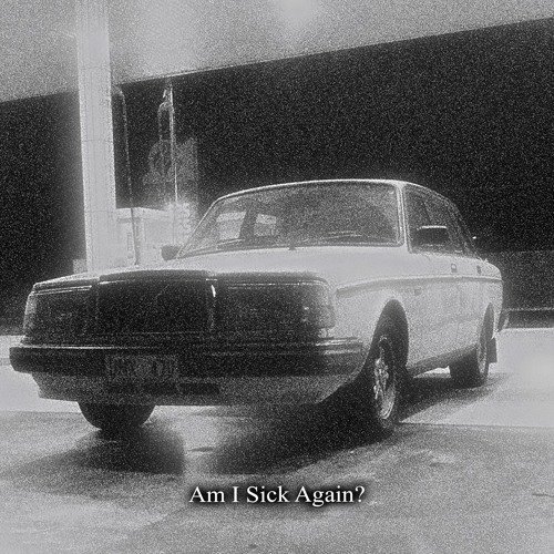 Am I Sick Again?