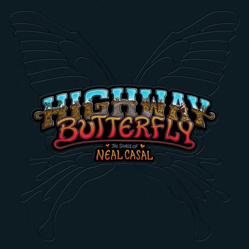 Highway Butterfly: The Songs of Neal Casal