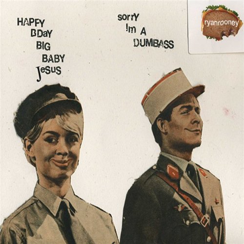 Happy Bday Big Baby Jesus, Sorry I'm Adumbass