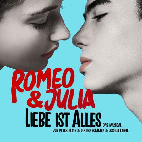 Romeo & Julia - Liebe ist alles (Das Musical)