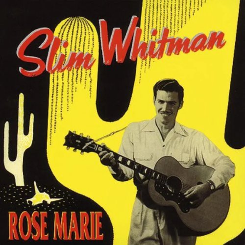 Rose Marie - The Best Of Slim Whitman