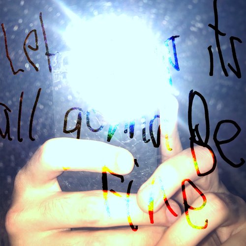Let It Go It's All Gonna Be Fine