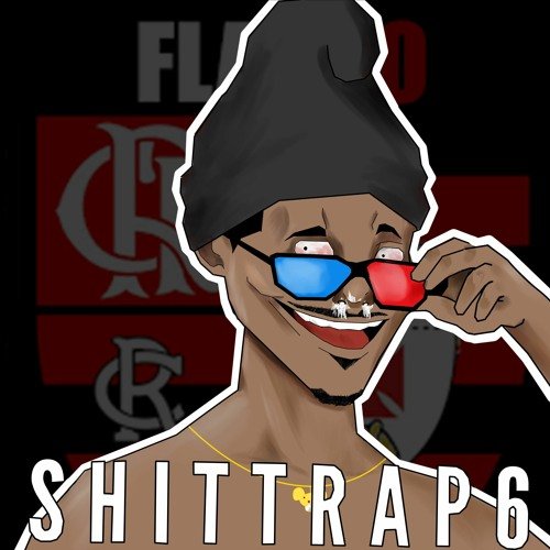 Shittrap 6 (O retorno das musicas irônicas e boas pra krl)