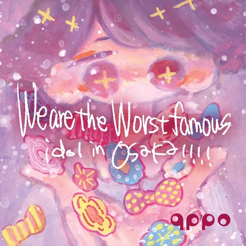 We are the Worst famous idol in Osaka!!!!