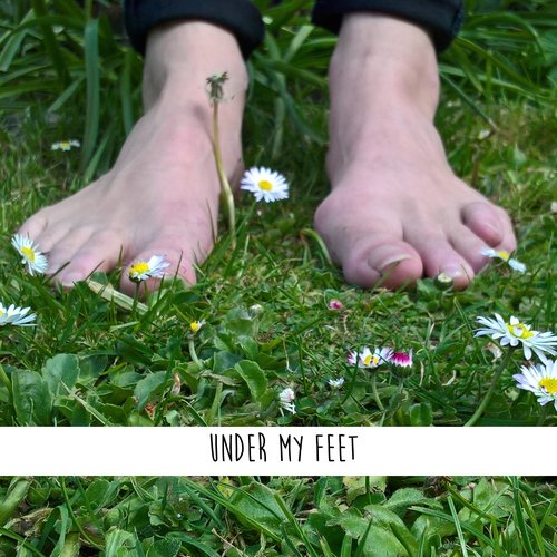 UNDER MY FEET