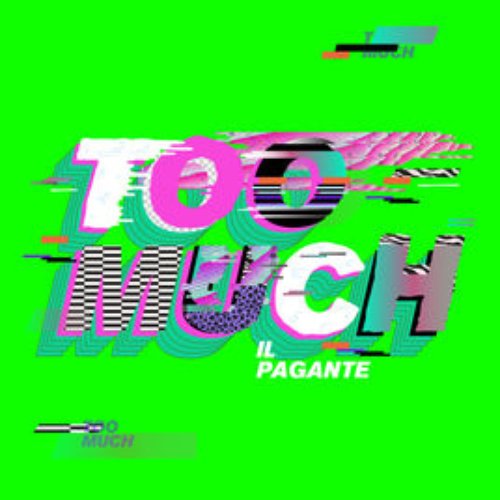 TOO MUCH