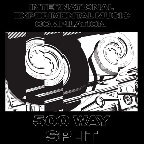 International Experimental Music Compilation (500 Way Split)