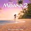 Moana 2 (Original Motion Picture Soundtrack/Deluxe Edition)