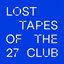 Lost Tapes of the 27 Club