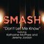 Don't Let Me Know (SMASH Cast Version feat. Katharine McPhee & Jeremy Jordan)