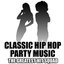 Classic Hip Hop Party Music