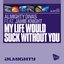 Almighty Presents: My Life Would Suck Without You (Feat. Jamie Knight)