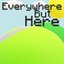 Everywhere But Here