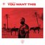 You Want This - Single