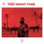You Want This - Single