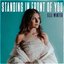 Standing in Front of You