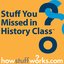 Stuff You Missed in History Class