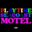 Playtime Seacoast Motel [Explicit]