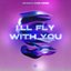 I'll Fly With You (L'Amour Toujours)