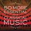 50 More Essential Pieces Of Classical Music