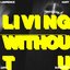 LIVING WITHOUT U