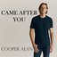 Came After You - Single