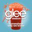 Somewhere Only We Know (Glee Cast Version)