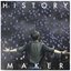 History Maker - Single