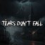 Tears Don't Fall